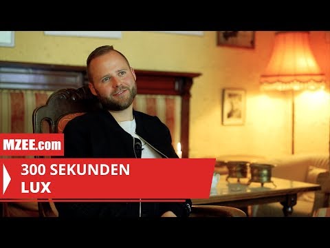 LUX – 300 Sekunden (Interview)